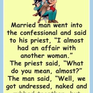 Dirty Joke: A married man almost had an affair with another woman..(Just for Fun).